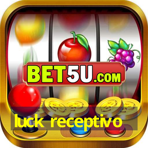 luck receptivo